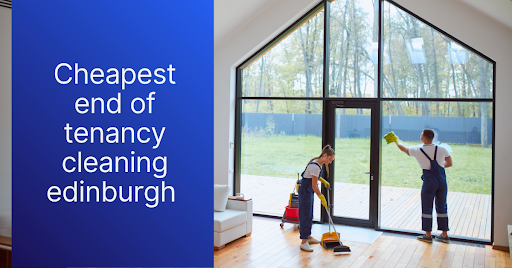 cheapest end of tenancy Edingburgh