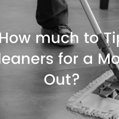 how much to tip cleaners for a move out