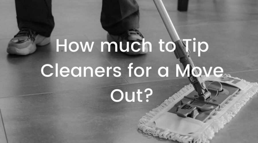 how much to tip cleaners for a move out