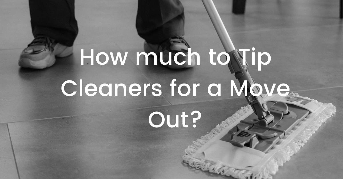 how much to tip cleaners for a move out