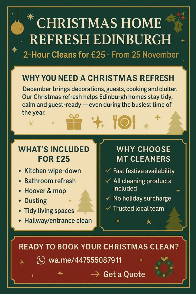 Keyword : christmas house tidy service edinburgh
Article title: Christmas House Tidy Service Edinburgh: A Simple Clean Before Hosting Friends & Family

Use this for faq section and make schema markup json ld

How much do house cleaners charge in Edinburgh?



How much to give a cleaning person at Christmas?



How do I clean my house for Christmas?



How much should you tip a housecleaner?


Write the article professional way, not everything in points describe things nd some put points ( think yourself as pro seo expert article writer ) in word limit 800-1000. t needs to be Christmasy- seasonal chistmas cleaning. So , for Christmas we will do 2 hrs of general cleaning for 25 pounds . Starting from 25th November 