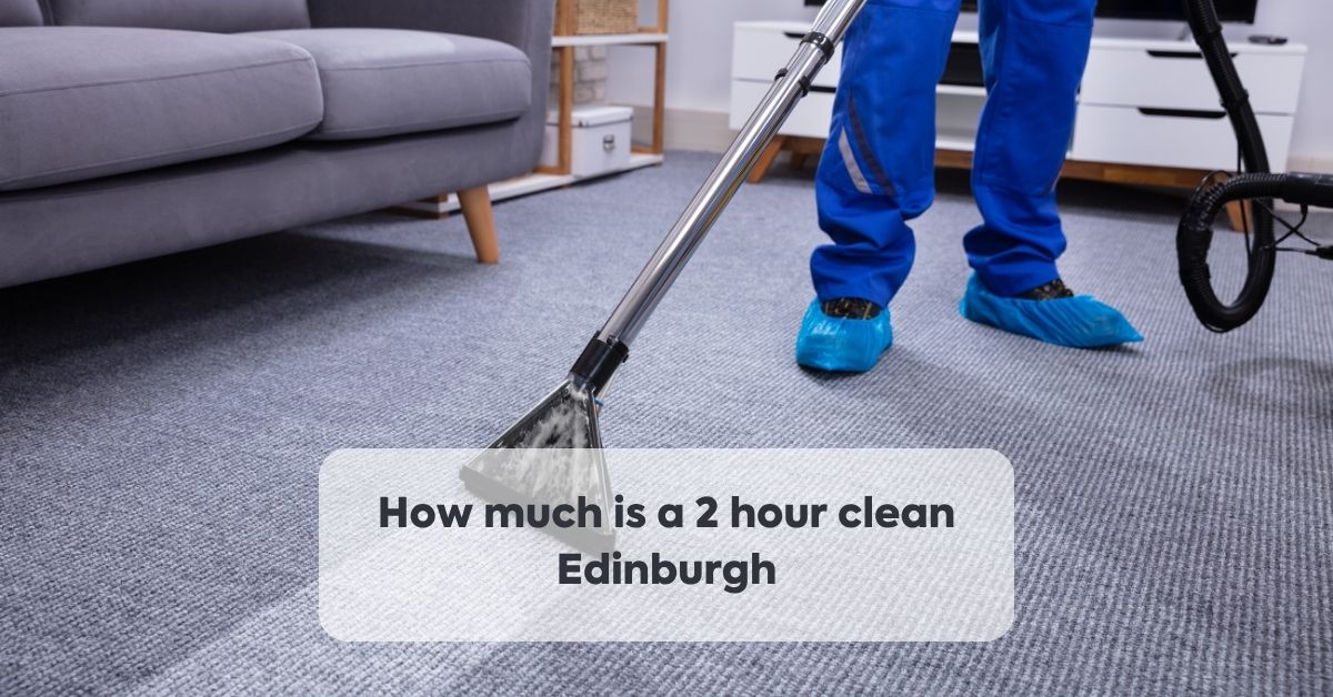 How much is a 2 hour clean Edinburgh