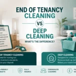End of tenancy cleaning vs deep cleaning what is the difference